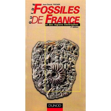 Guide des fossiles de France et des régions limitrophes (Troisième édition)