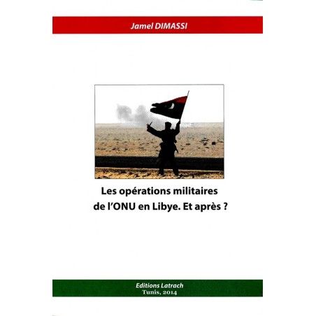 Les Opérations Militaires De L’ONU En Libye, Et Après ?